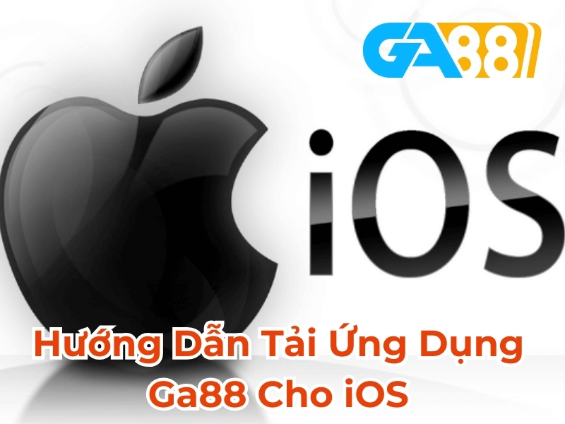 Hướng dẫn tải ứng dụng GA88 cho iOS